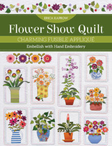 Flower Show Quilts - Erica Kaprow