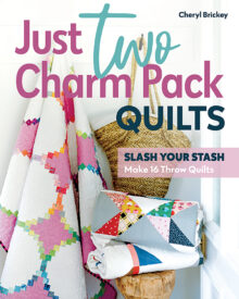 Just Two Charm Pack Quilts - Cheryl Brickly