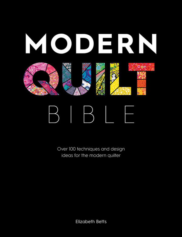 Modern Quilt Bible - Elizabeth Betts