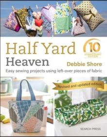 Half Yard Heaven - 10 Year Anniversary Edition by Debbie Shore