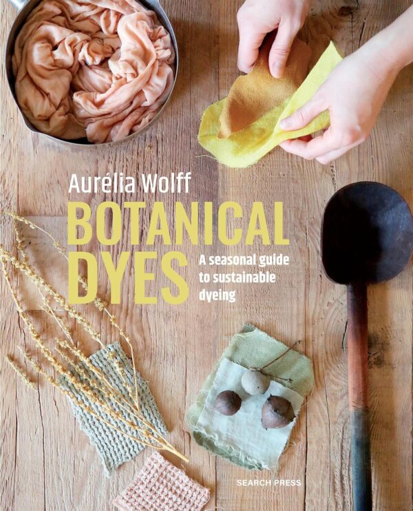 Botanical Dyes by Aurelia Wolff