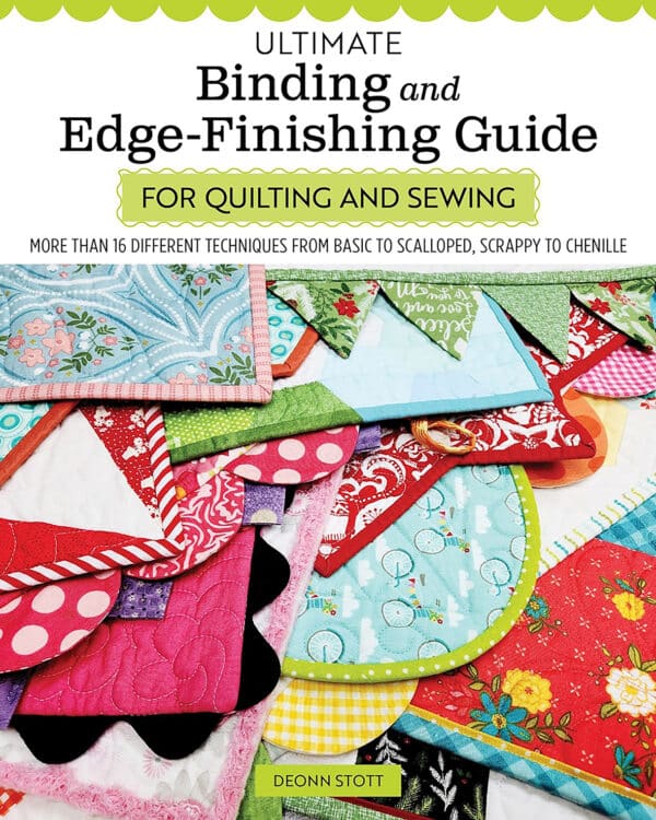 Ultimate Binding and Edge Finishing Guide for Quilting and Sewing by Deonn Stott