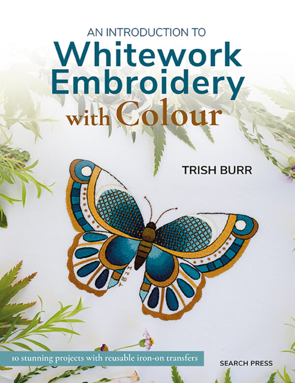 An Introduction to Whitework Embroidery with Colour - Trish Burr